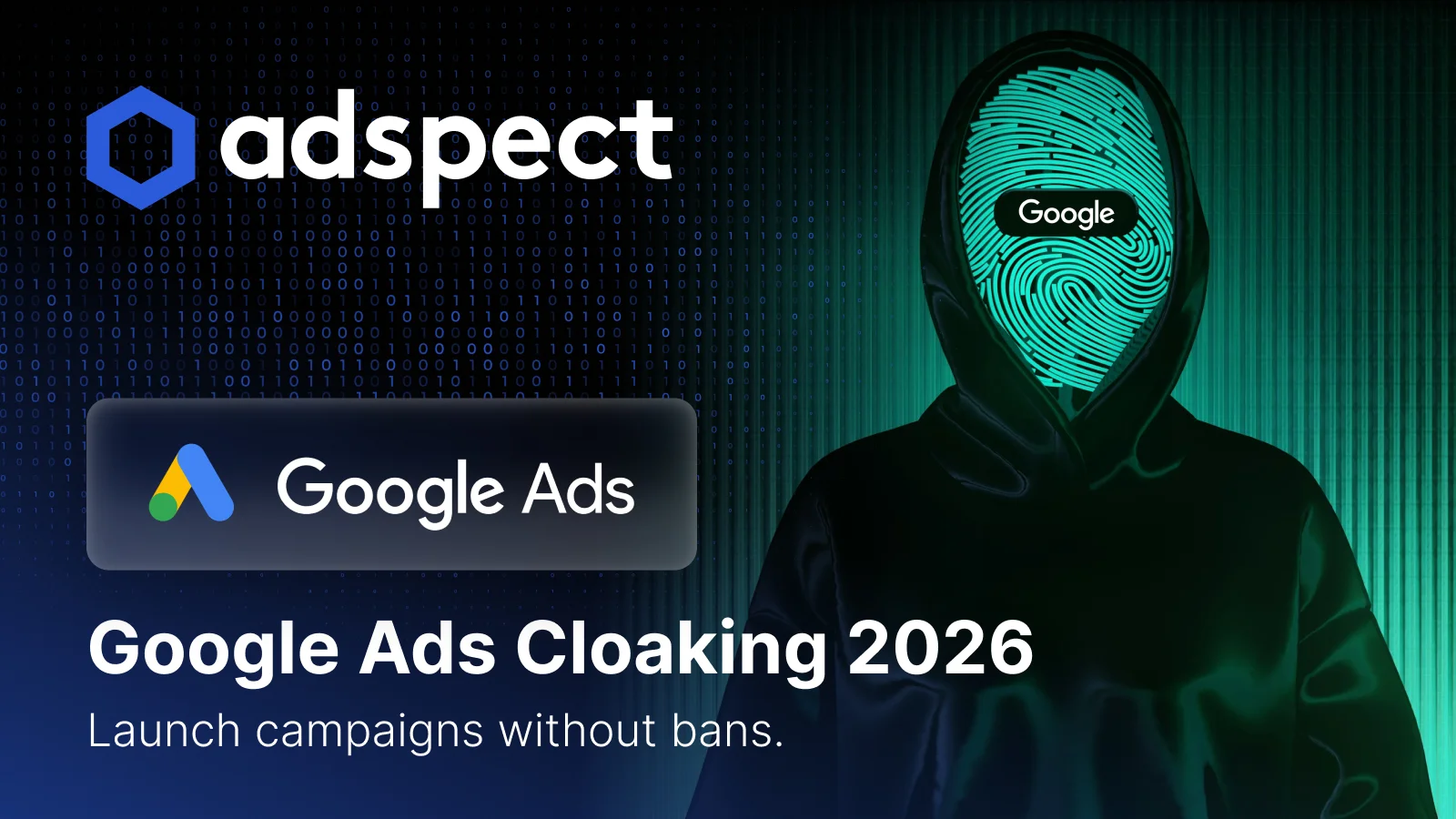 Как запустить Google Ads в 2026 году без банов: полный гайд от сервиса клоакинга Adspect.ai